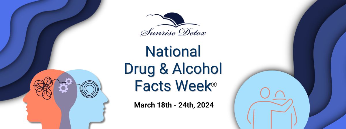 Sunrise Detox Center Highlights National Drug and Alcohol Facts Week
